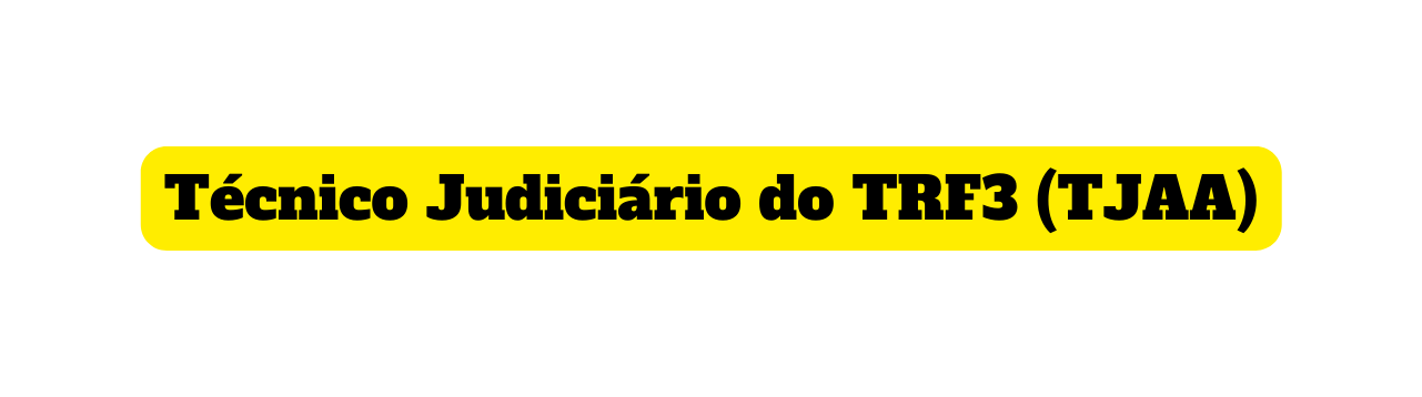 Técnico Judiciário do TRF3 TJAA